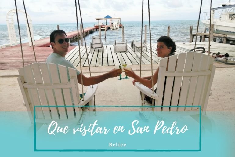 visitar San Pedro Belice - Pasaporte a la tierra