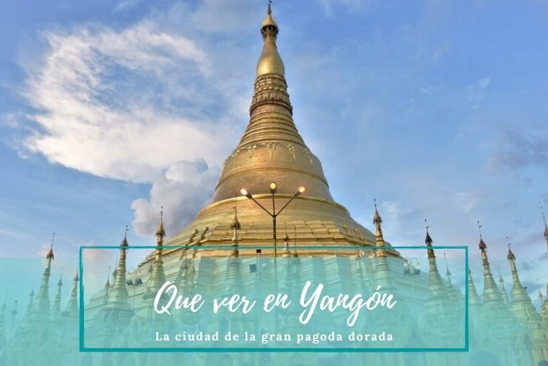 Que ver en Yangon - Pasaporte a la Tierra