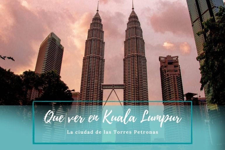 Que ver en Kuala Lumpur - Pasaporte a la Tierra